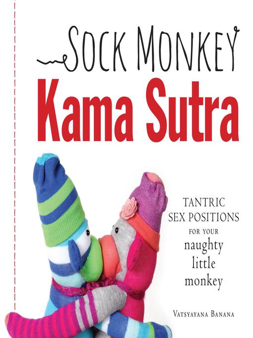 Title details for Sock Monkey Kama Sutra by Vatsyayana Banana - Available